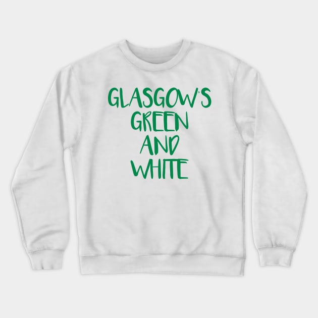 GLASGOW'S GREEN AND WHITE, Glasgow Celtic Football Club Green Text Design Crewneck Sweatshirt by MacPean